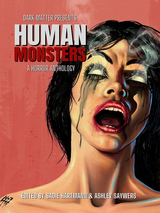 Title details for Dark Matter Presents Human Monsters by Sadie Hartmann - Wait list